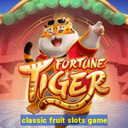 classic fruit slots game